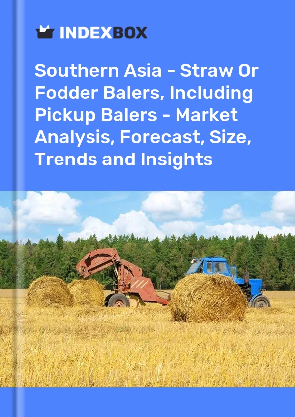 Report Southern Asia - Straw or Fodder Balers, Including Pickup Balers - Market Analysis, Forecast, Size, Trends and Insights for 499$