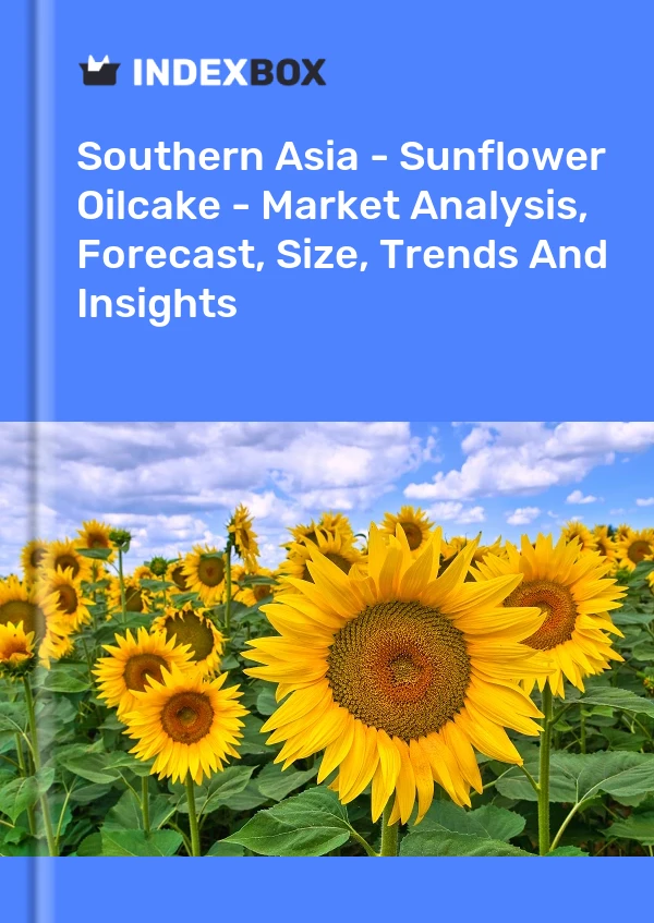 Report Southern Asia - Sunflower Oilcake - Market Analysis, Forecast, Size, Trends and Insights for 499$