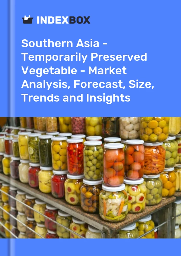 Report Southern Asia - Temporarily Preserved Vegetable - Market Analysis, Forecast, Size, Trends and Insights for 499$