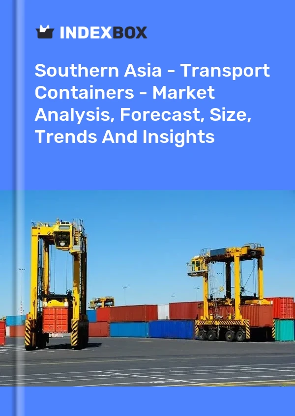 Report Southern Asia - Transport Containers - Market Analysis, Forecast, Size, Trends and Insights for 499$