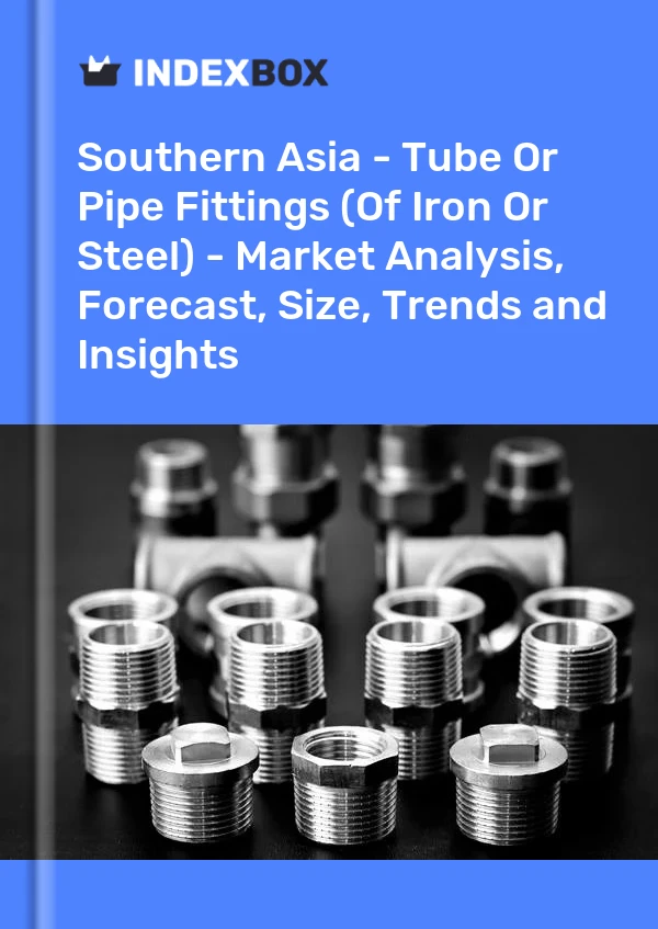 Report Southern Asia - Tube or Pipe Fittings (Of Iron or Steel) - Market Analysis, Forecast, Size, Trends and Insights for 499$