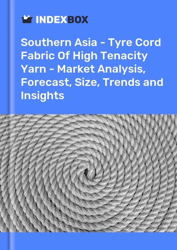 Report Southern Asia - Tyre Cord Fabric of High Tenacity Yarn - Market Analysis, Forecast, Size, Trends and Insights for 499$