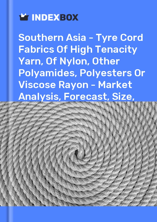 Report Southern Asia - Tyre Cord Fabrics of High Tenacity Yarn, of Nylon, Other Polyamides, Polyesters or Viscose Rayon - Market Analysis, Forecast, Size, Trends and Insights for 499$