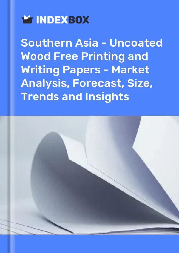 Report Southern Asia - Uncoated Wood Free Printing and Writing Papers - Market Analysis, Forecast, Size, Trends and Insights for 499$