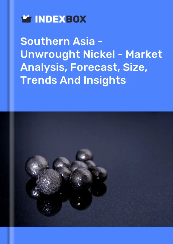 Report Southern Asia - Unwrought Nickel - Market Analysis, Forecast, Size, Trends and Insights for 499$