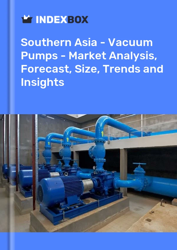 Report Southern Asia - Vacuum Pumps - Market Analysis, Forecast, Size, Trends and Insights for 499$