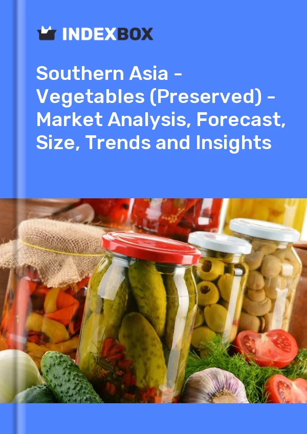 Report Southern Asia - Vegetables (Preserved) - Market Analysis, Forecast, Size, Trends and Insights for 499$