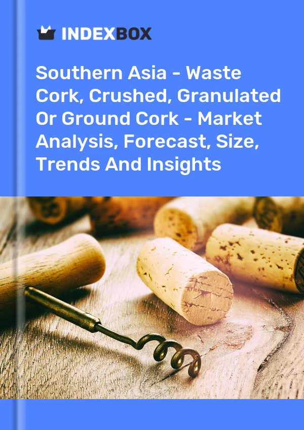 Report Southern Asia - Waste Cork, Crushed, Granulated or Ground Cork - Market Analysis, Forecast, Size, Trends and Insights for 499$