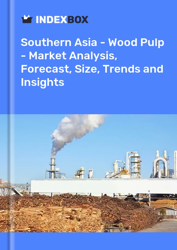 Report Southern Asia - Wood Pulp - Market Analysis, Forecast, Size, Trends and Insights for 499$