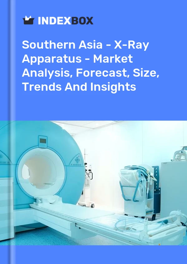 Report Southern Asia - X-Ray Apparatus - Market Analysis, Forecast, Size, Trends and Insights for 499$