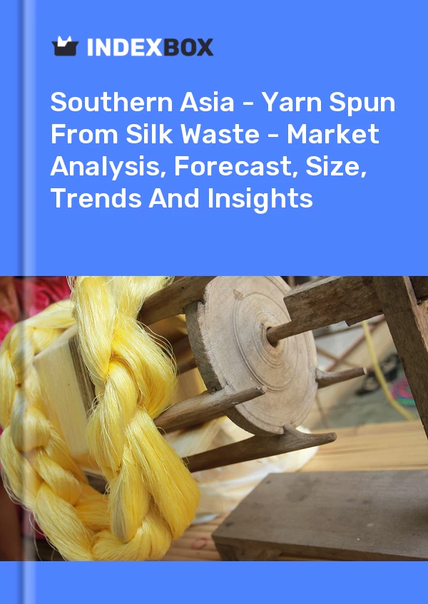 Report Southern Asia - Yarn Spun From Silk Waste - Market Analysis, Forecast, Size, Trends and Insights for 499$