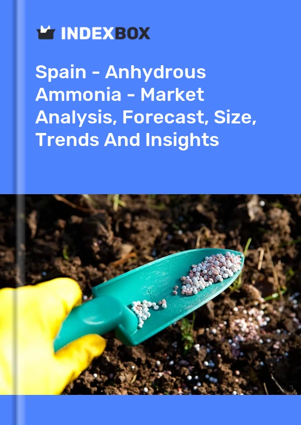 Report Spain - Anhydrous Ammonia - Market Analysis, Forecast, Size, Trends and Insights for 499$