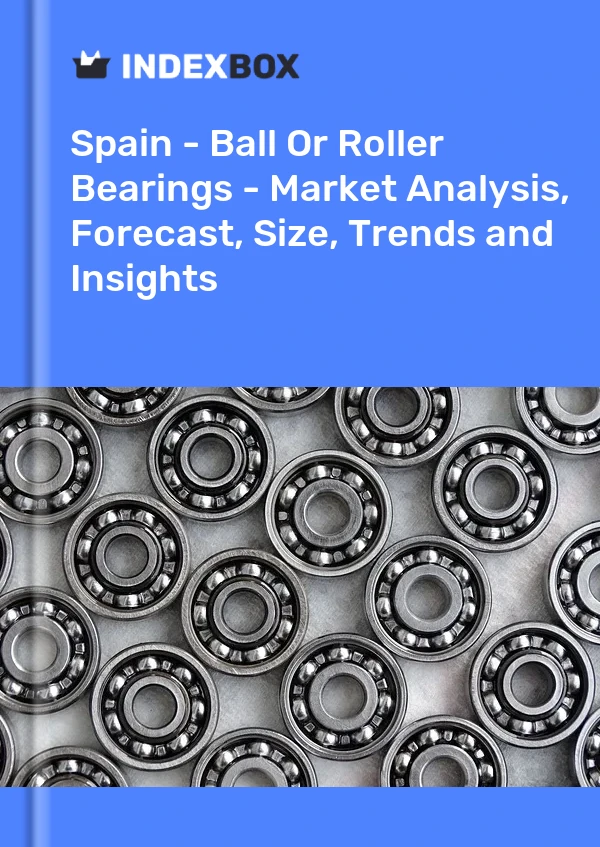 Report Spain - Ball or Roller Bearings - Market Analysis, Forecast, Size, Trends and Insights for 499$