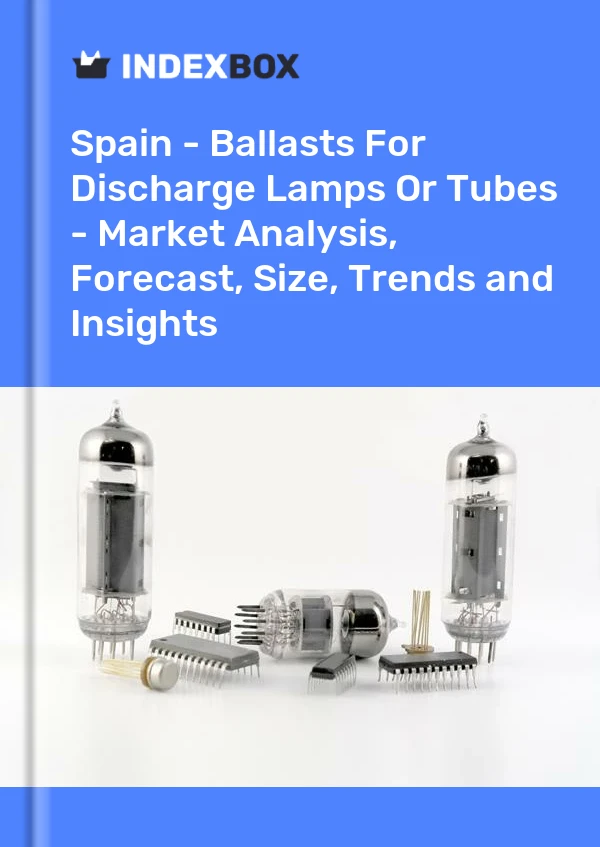 Report Spain - Ballasts for Discharge Lamps or Tubes - Market Analysis, Forecast, Size, Trends and Insights for 499$