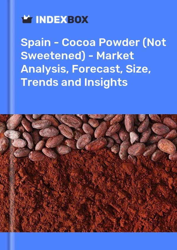 Spain - Cocoa Powder (Not Sweetened) - Market Analysis, Forecast, Size, Trends and Insights