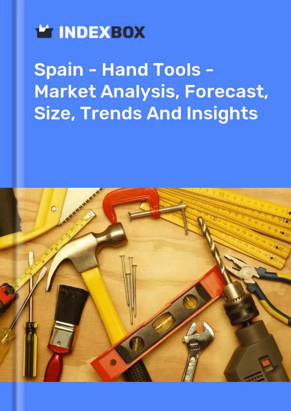 Spain - Hand Tools - Market Analysis, Forecast, Size, Trends And Insights