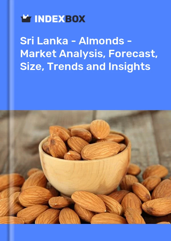 Sri Lanka - Almonds - Market Analysis, Forecast, Size, Trends and Insights