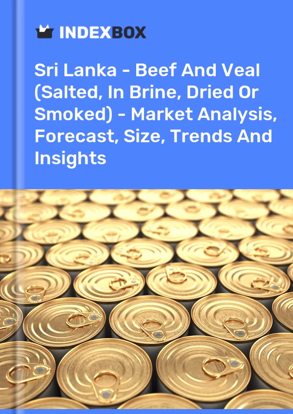 Report Sri Lanka - Beef and Veal (Salted, in Brine, Dried or Smoked) - Market Analysis, Forecast, Size, Trends and Insights for 499$