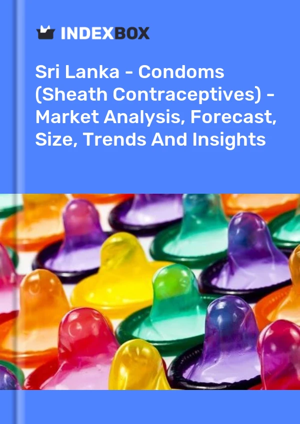 Sri Lanka - Condoms (Sheath Contraceptives) - Market Analysis, Forecast, Size, Trends And Insights