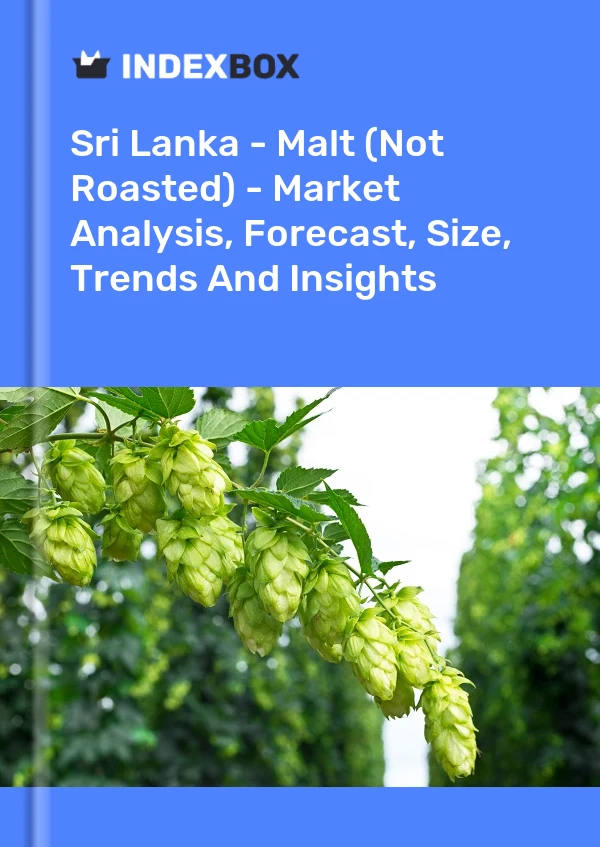 Sri Lanka - Malt (Not Roasted) - Market Analysis, Forecast, Size, Trends And Insights