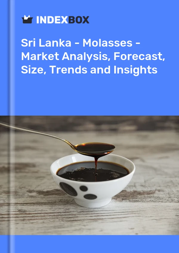 Report Sri Lanka - Molasses - Market Analysis, Forecast, Size, Trends and Insights for 499$