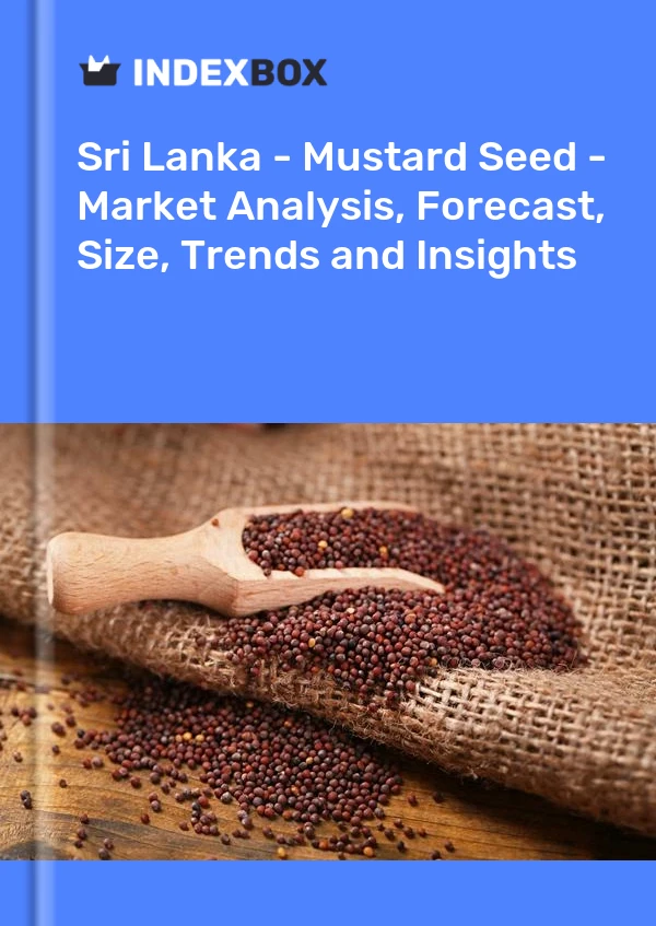 Report Sri Lanka - Mustard Seed - Market Analysis, Forecast, Size, Trends and Insights for 499$