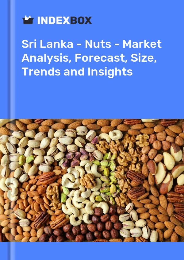 Sri Lanka - Nuts - Market Analysis, Forecast, Size, Trends and Insights
