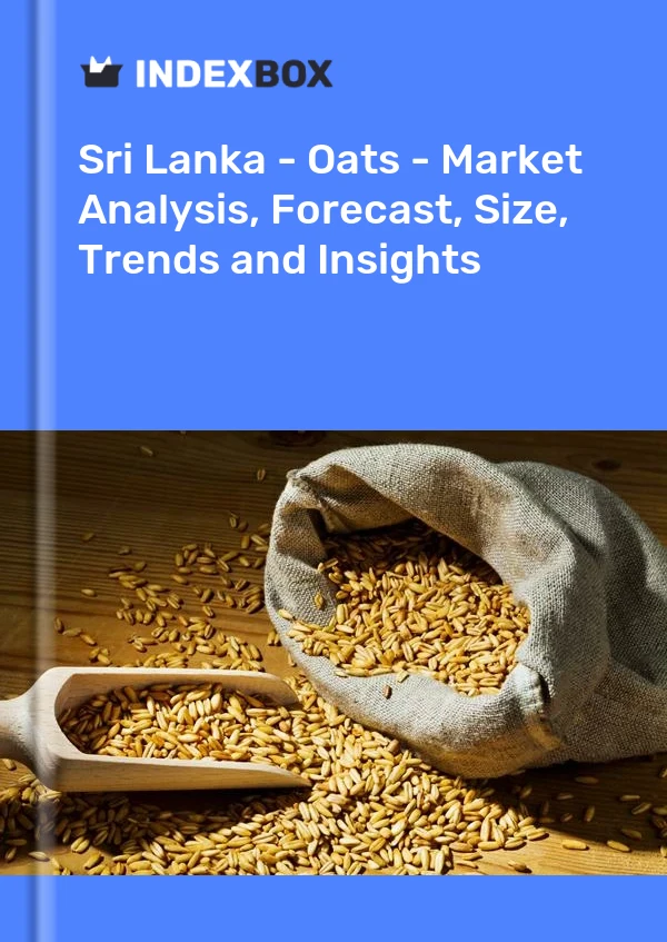 Sri Lanka - Oats - Market Analysis, Forecast, Size, Trends and Insights