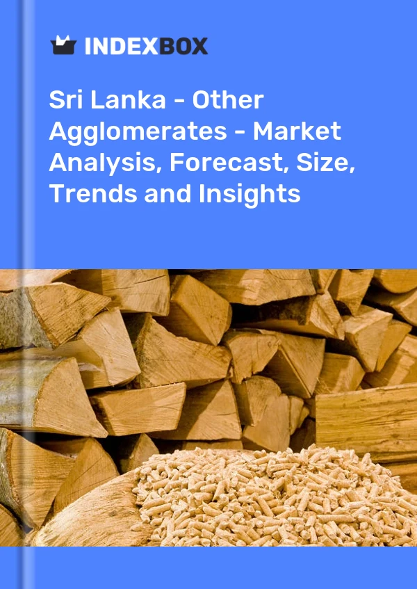 Report Sri Lanka - Other Agglomerates - Market Analysis, Forecast, Size, Trends and Insights for 499$