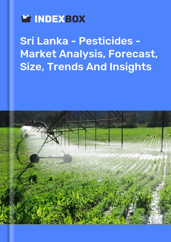 Sri Lanka - Pesticides - Market Analysis, Forecast, Size, Trends And Insights