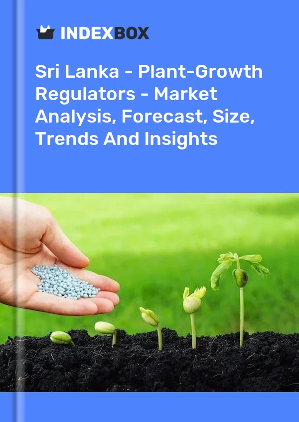 Sri Lanka - Plant-Growth Regulators - Market Analysis, Forecast, Size, Trends And Insights