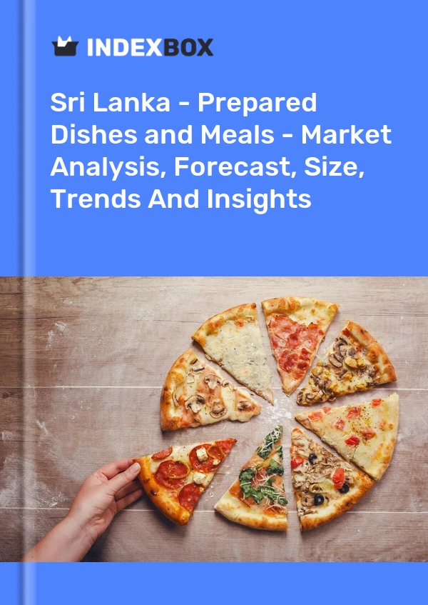 Report Sri Lanka - Prepared Dishes and Meals - Market Analysis, Forecast, Size, Trends and Insights for 499$