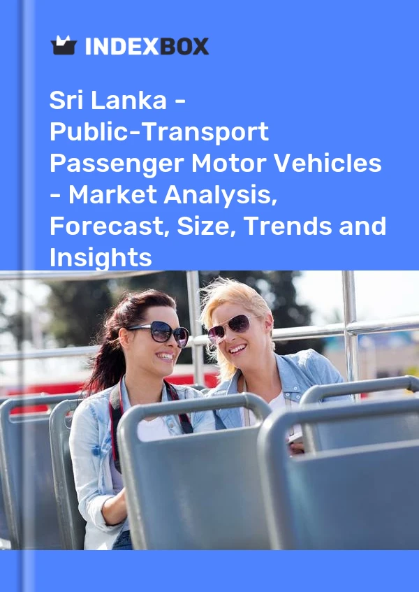Report Sri Lanka - Public-Transport Passenger Motor Vehicles - Market Analysis, Forecast, Size, Trends and Insights for 499$
