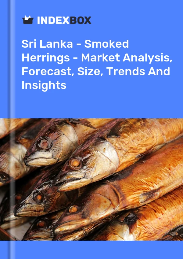 Sri Lanka - Smoked Herrings - Market Analysis, Forecast, Size, Trends And Insights