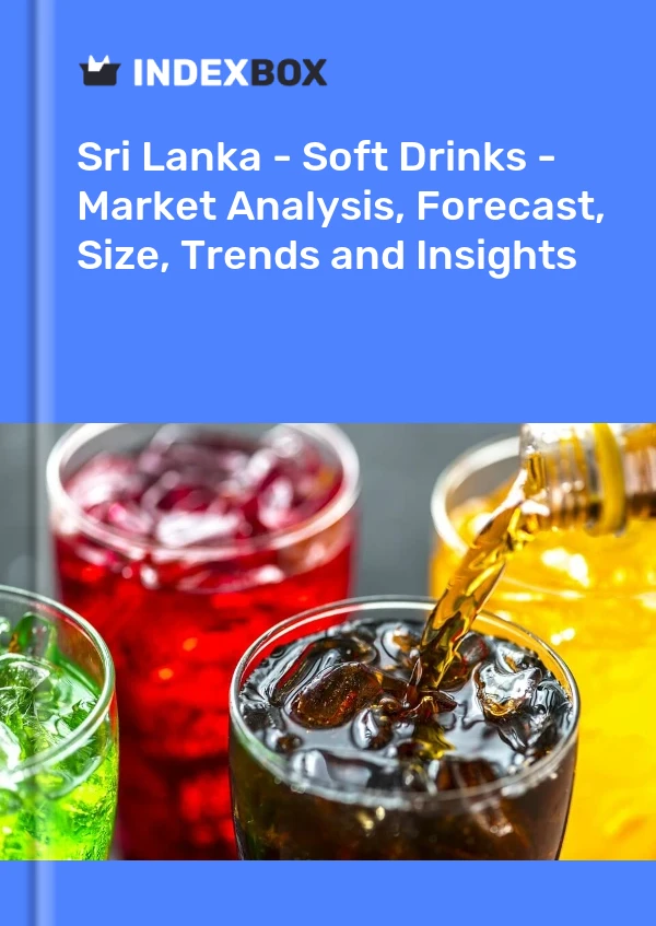 Sri Lanka - Soft Drinks - Market Analysis, Forecast, Size, Trends and Insights