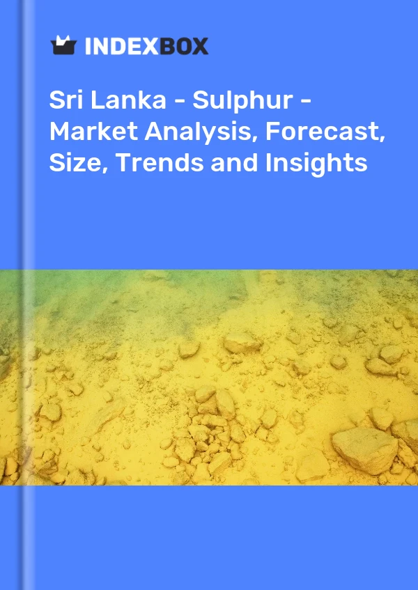 Report Sri Lanka - Sulphur - Market Analysis, Forecast, Size, Trends and Insights for 499$