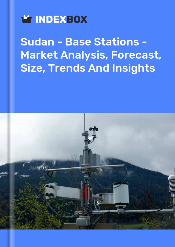 Sudan - Base Stations - Market Analysis, Forecast, Size, Trends And Insights