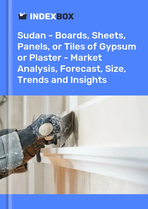 Report Sudan - Boards, Sheets, Panels, or Tiles of Gypsum or Plaster - Market Analysis, Forecast, Size, Trends and Insights for 499$
