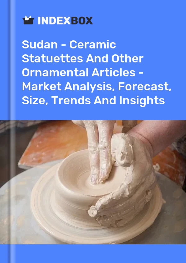 Sudan - Ceramic Statuettes And Other Ornamental Articles - Market Analysis, Forecast, Size, Trends And Insights