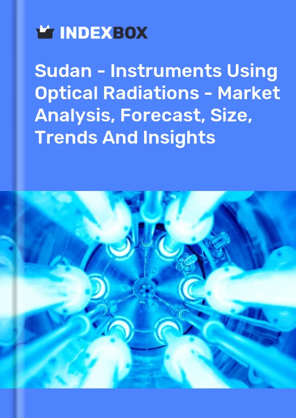 Report Sudan - Instruments Using Optical Radiations - Market Analysis, Forecast, Size, Trends and Insights for 499$