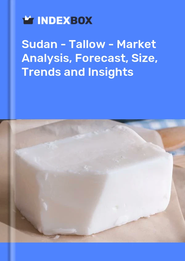 Sudan - Tallow - Market Analysis, Forecast, Size, Trends and Insights
