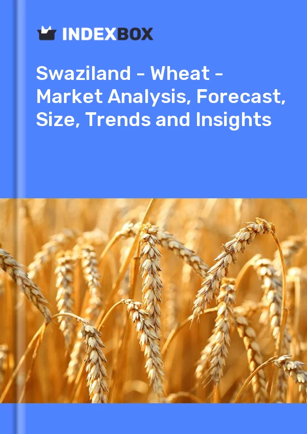Report Swaziland - Wheat - Market Analysis, Forecast, Size, Trends and Insights for 499$