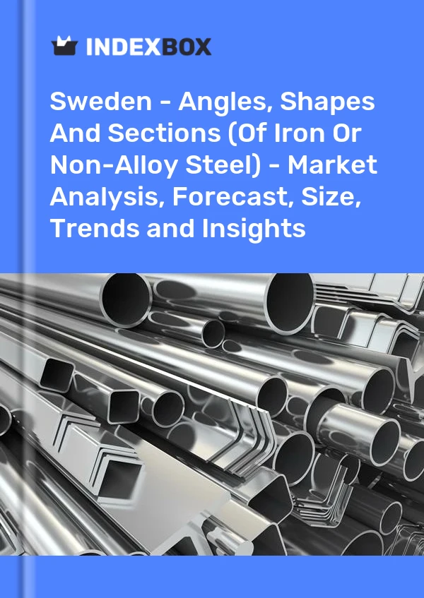 Report Sweden - Angles, Shapes and Sections (Of Iron or Non-Alloy Steel) - Market Analysis, Forecast, Size, Trends and Insights for 499$