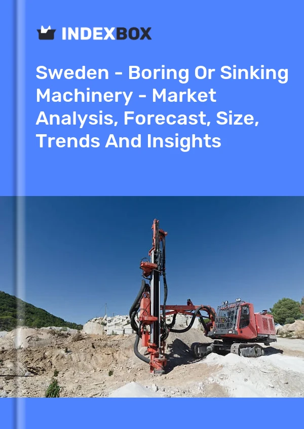Report Sweden - Boring or Sinking Machinery - Market Analysis, Forecast, Size, Trends and Insights for 499$