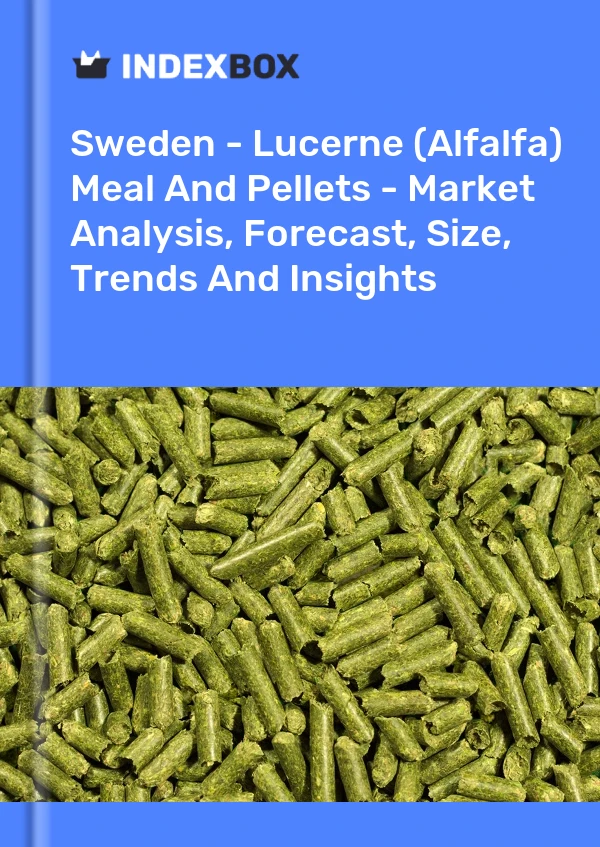 Sweden - Lucerne (Alfalfa) Meal And Pellets - Market Analysis, Forecast, Size, Trends And Insights