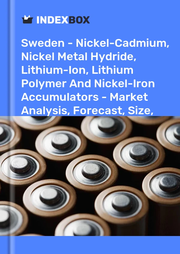 Report Sweden - Nickel-Cadmium, Nickel Metal Hydride, Lithium-Ion, Lithium Polymer and Nickel-Iron Accumulators - Market Analysis, Forecast, Size, Trends and Insights for 499$