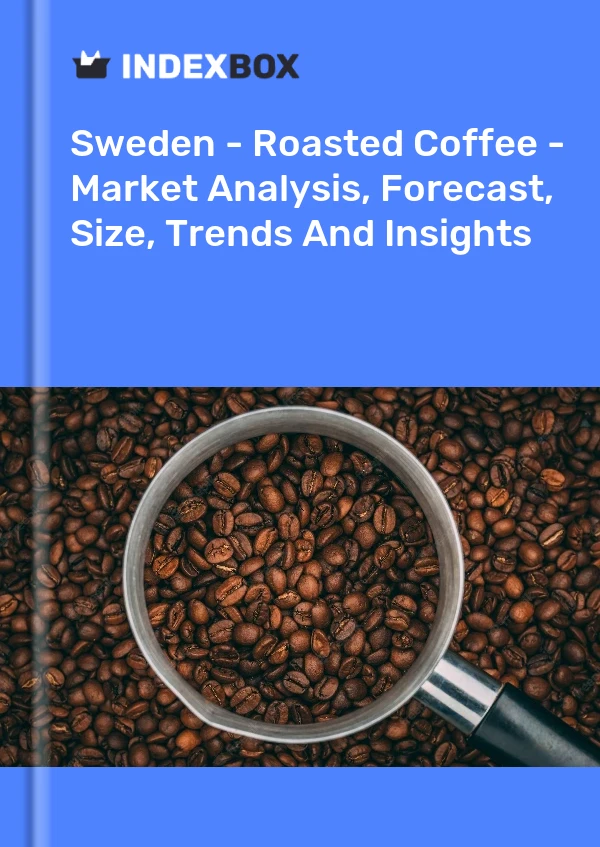 Report Sweden - Roasted Coffee - Market Analysis, Forecast, Size, Trends and Insights for 499$
