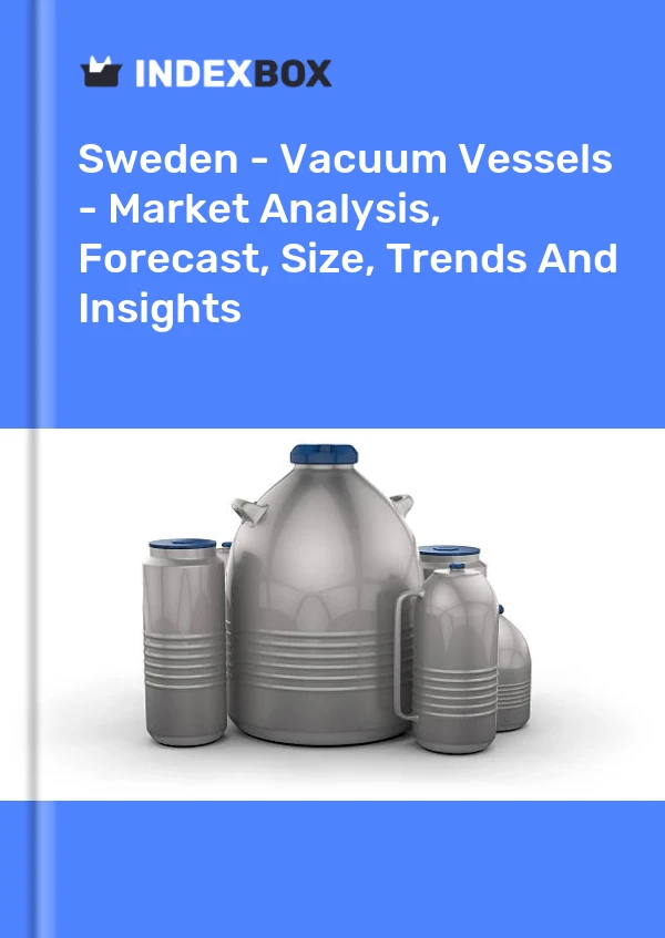 Report Sweden - Vacuum Vessels - Market Analysis, Forecast, Size, Trends and Insights for 499$