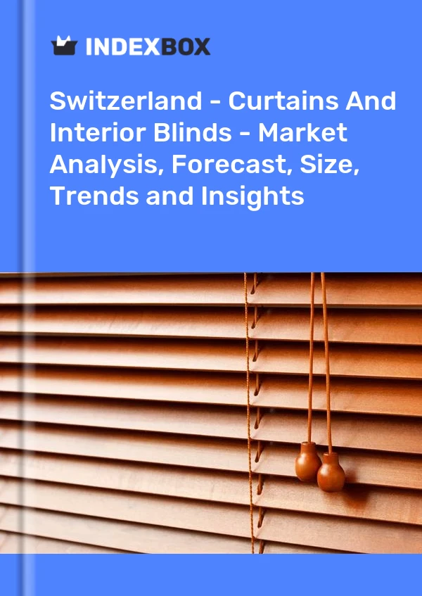 Report Switzerland - Curtains and Interior Blinds - Market Analysis, Forecast, Size, Trends and Insights for 499$