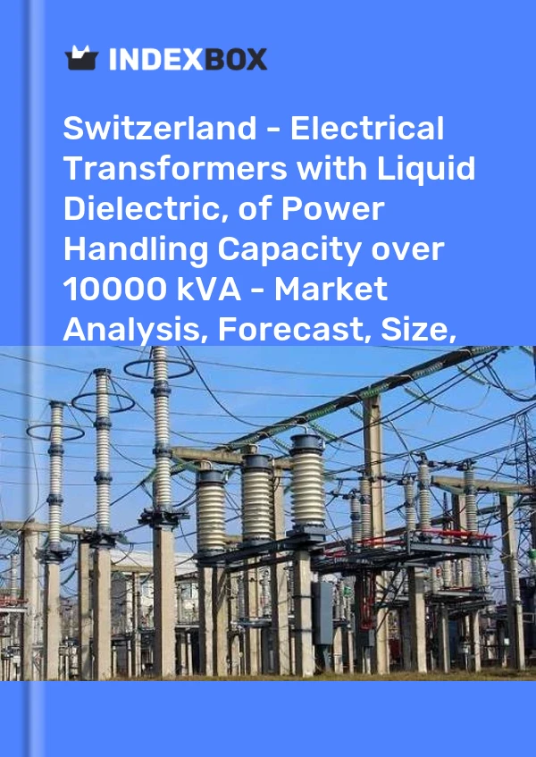 Report Switzerland - Electrical Transformers with Liquid Dielectric, of Power Handling Capacity over 10000 kVA - Market Analysis, Forecast, Size, Trends and Insights for 499$